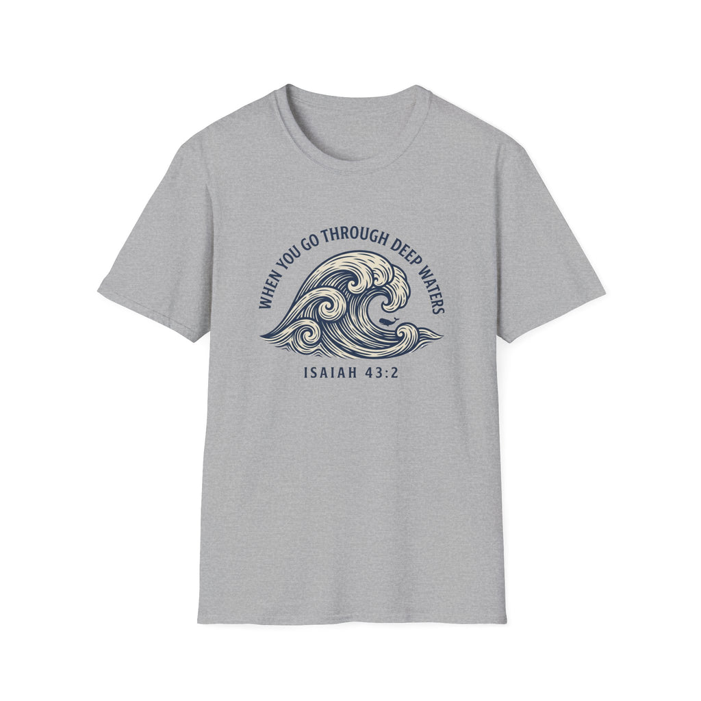 When you go through deep waters - Isaiah 43:2 T-shirt