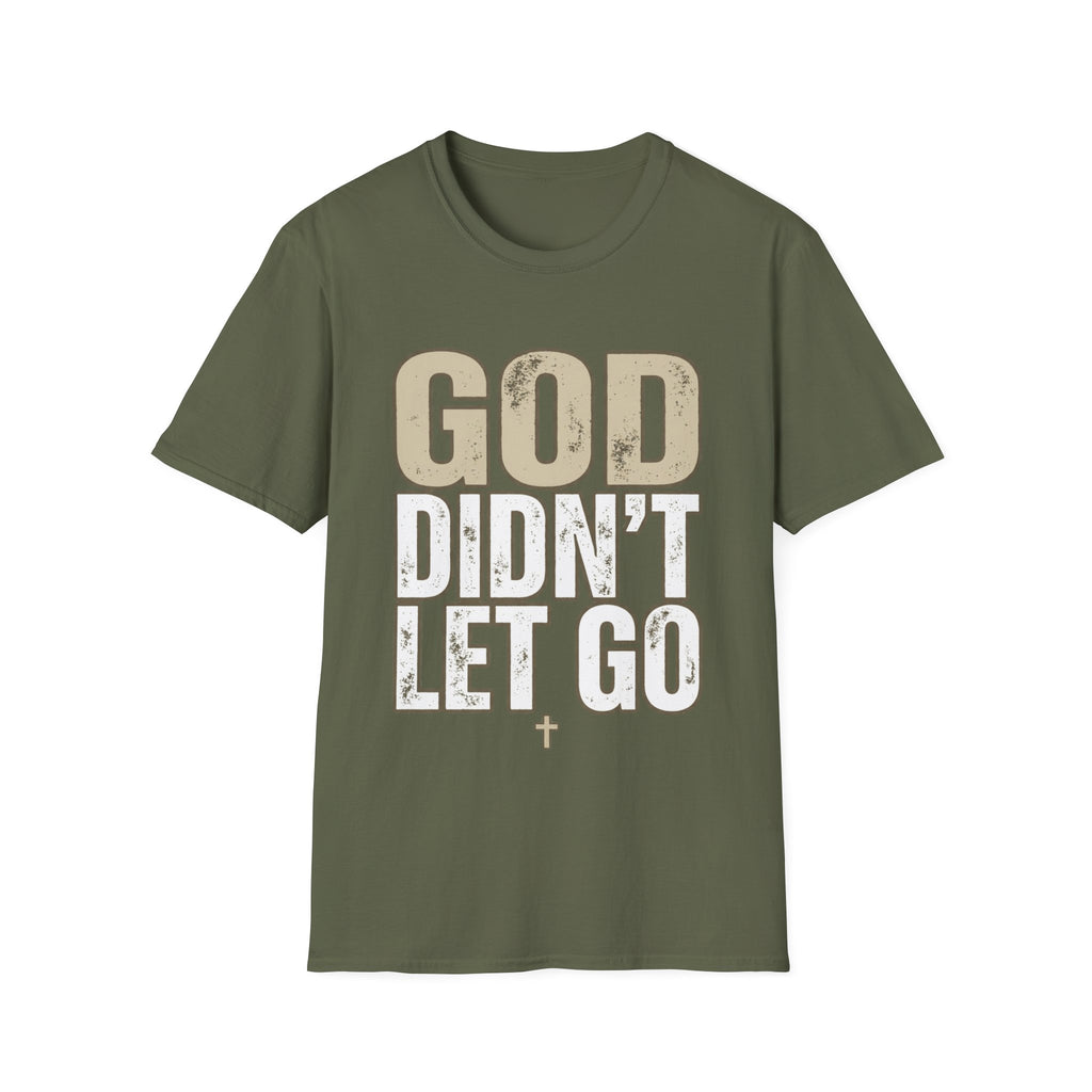 GOD DIDN'T LET GO T-shirt