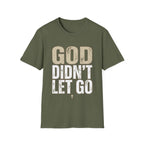 GOD DIDN'T LET GO T-shirt