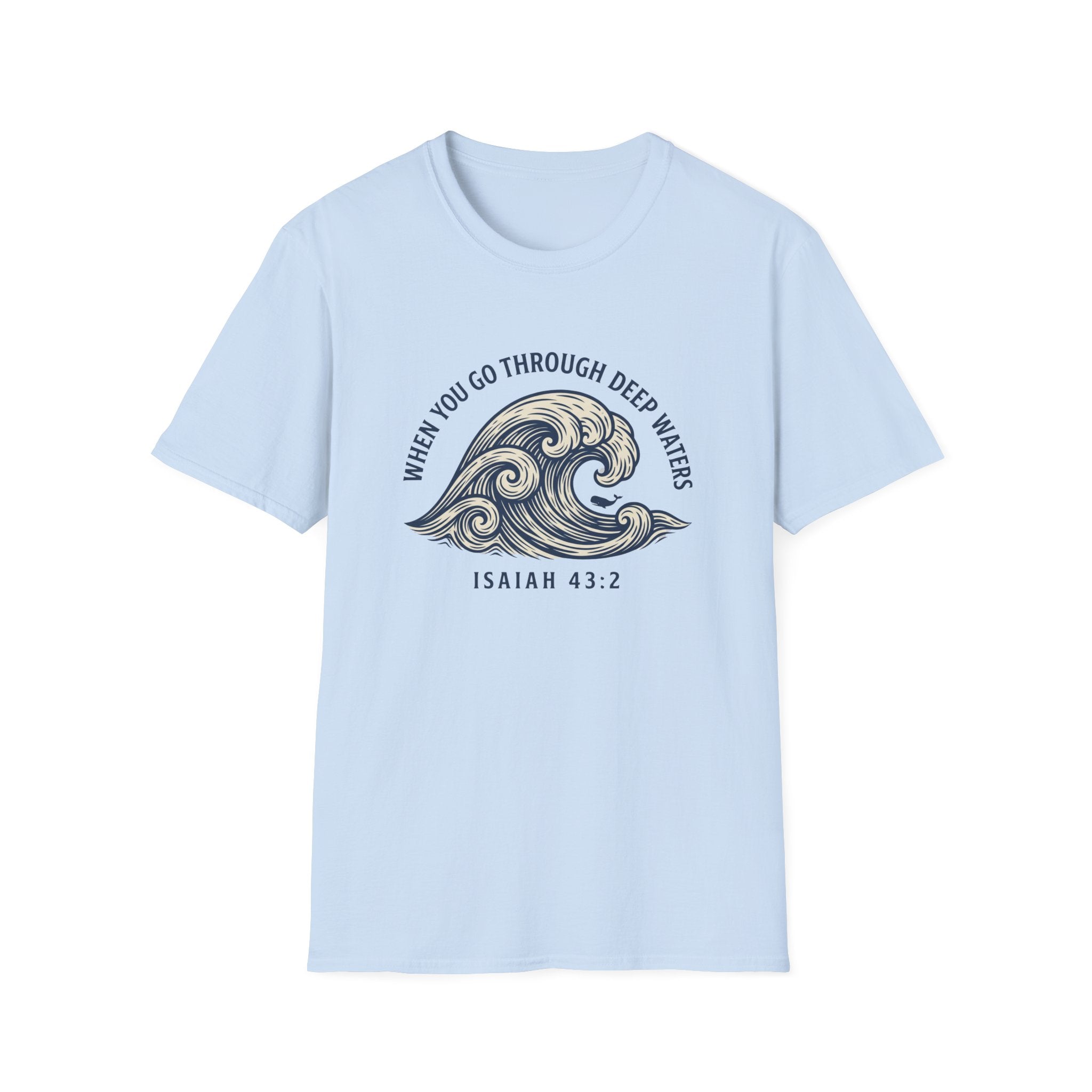 When you go through deep waters - Isaiah 43:2 T-shirt