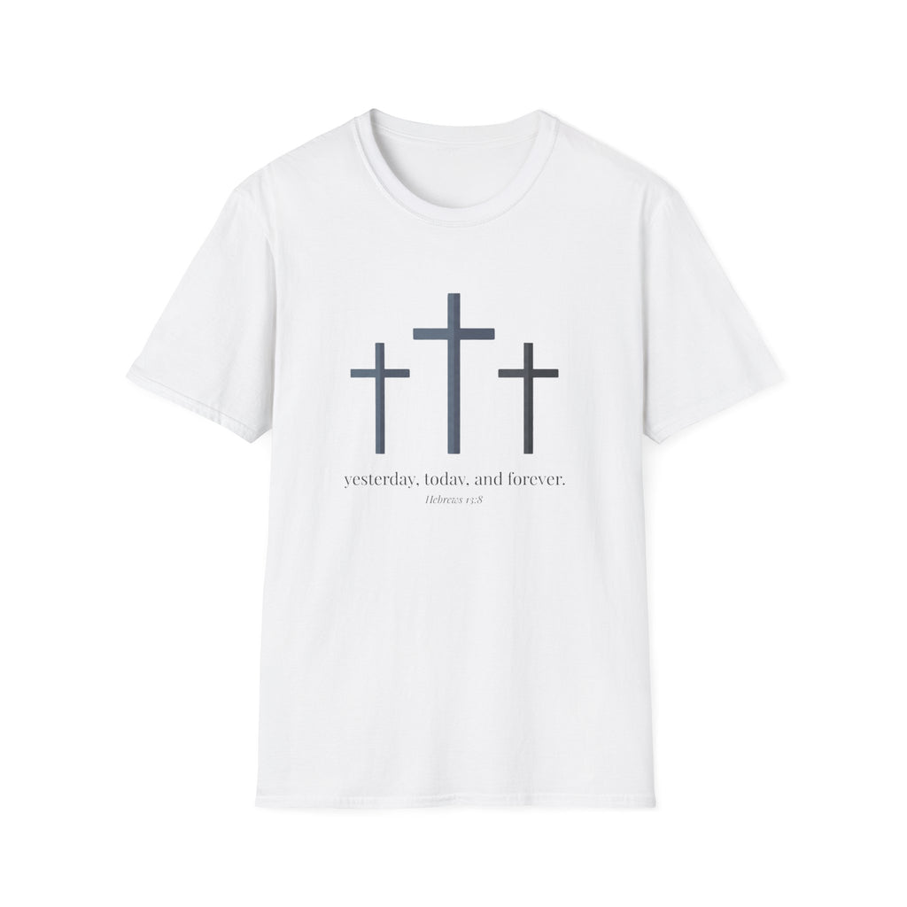 Yesterday, today and forever - Hebrews 13:8 T-shirt