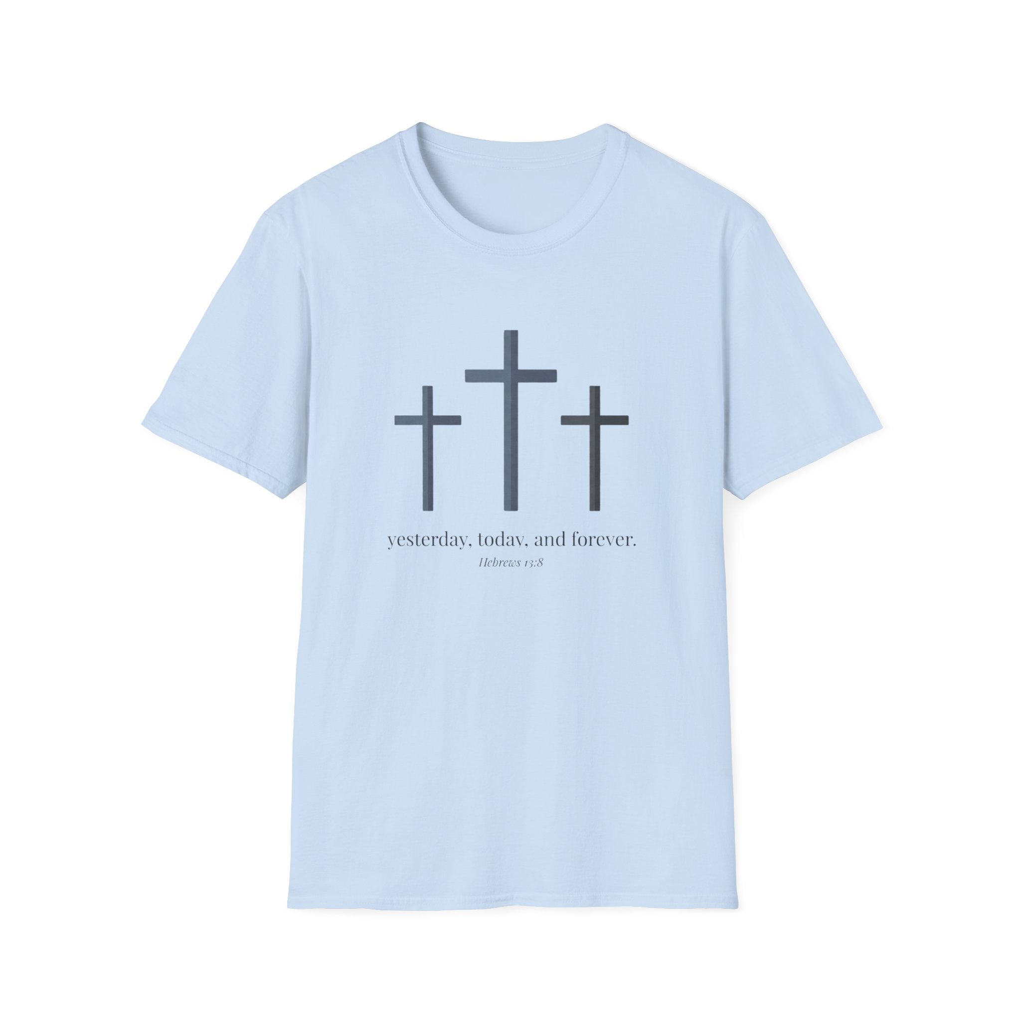 Yesterday, today and forever - Hebrews 13:8 T-shirt