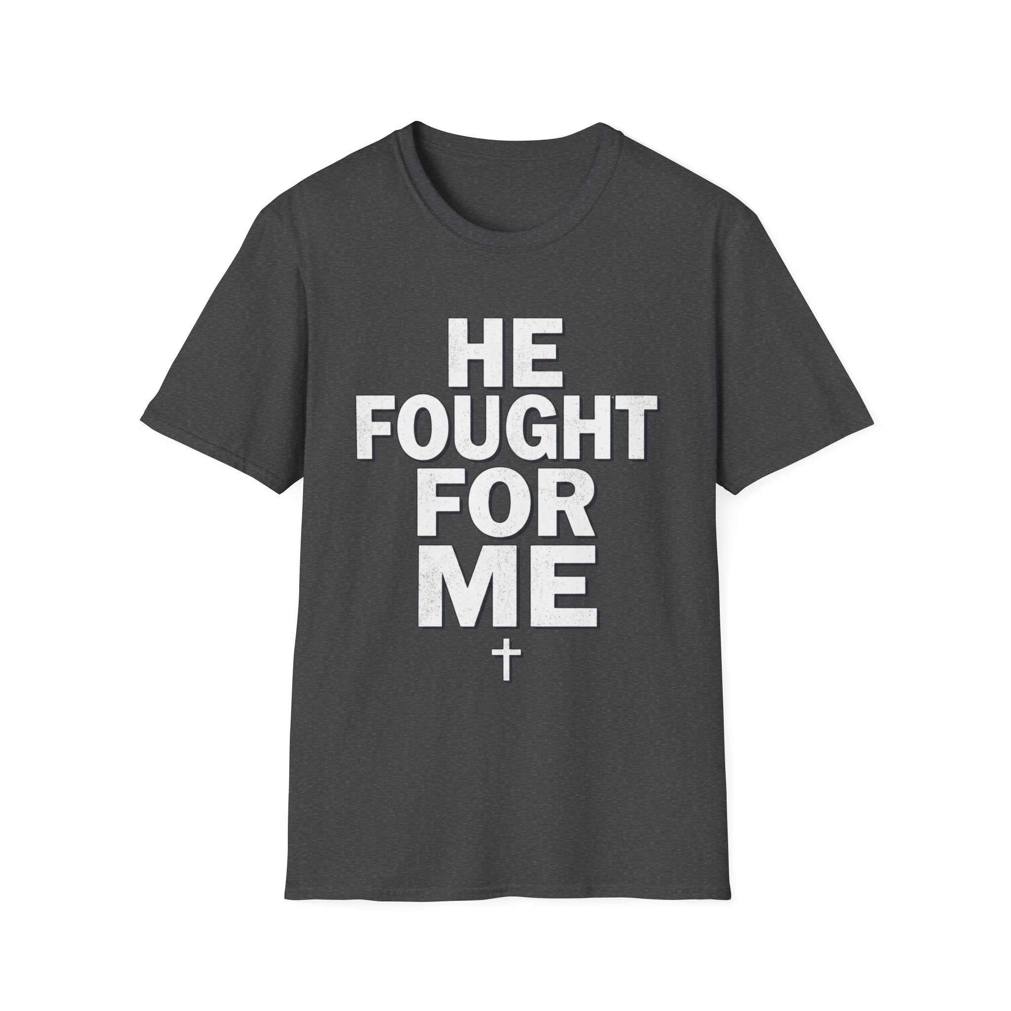 HE FOUGHT FOR ME T-shirt