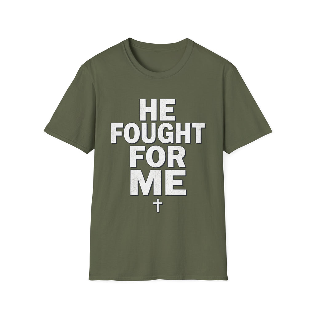 HE FOUGHT FOR ME T-shirt