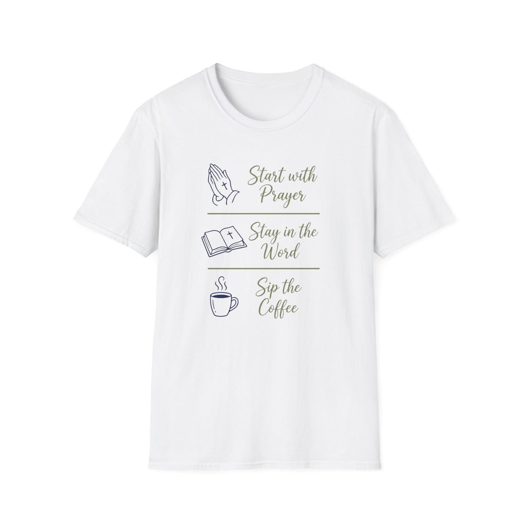 Start with prayer, stay in the word, sip the coffee T-shirt