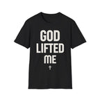 GOD LIFTED ME T-shirt