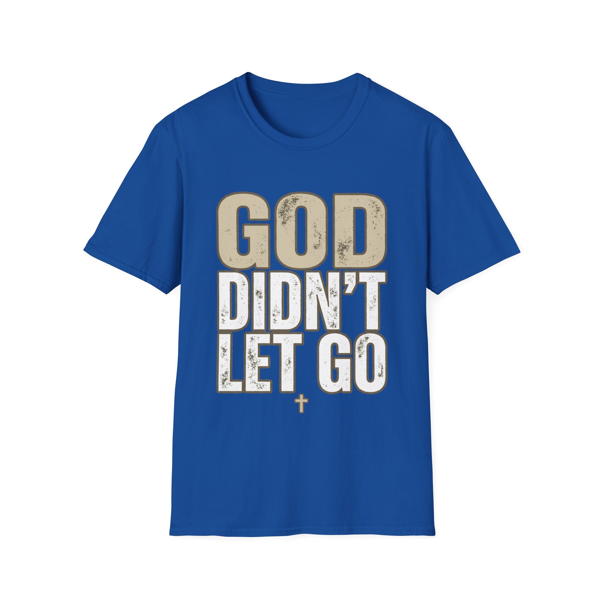 GOD DIDN'T LET GO T-shirt