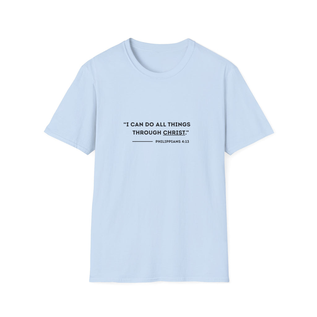 I can do all things through christ - Philippians 4:13 T-shirt