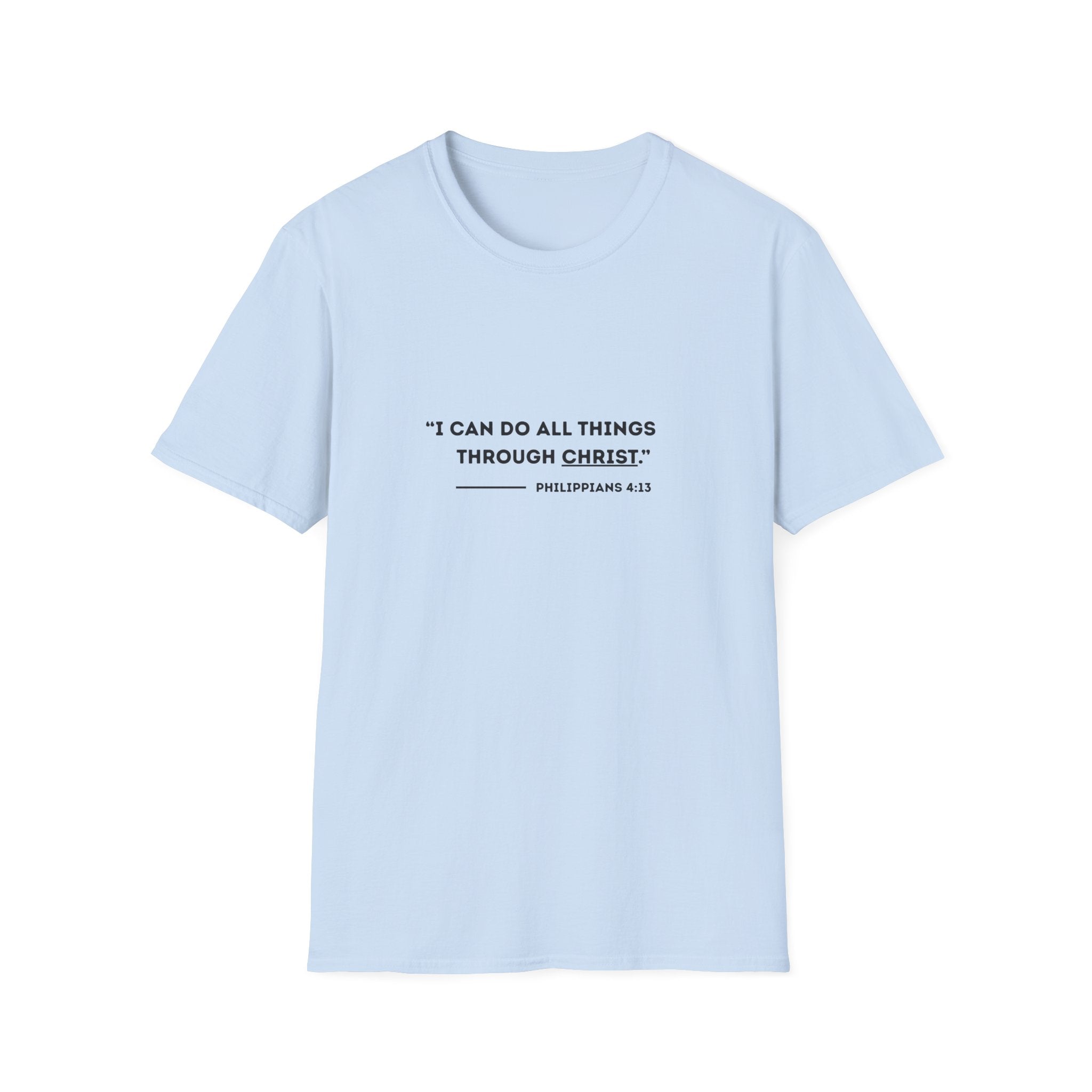 I can do all things through christ - Philippians 4:13 T-shirt