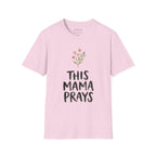 THIS MAMA PRAYS T-shirt