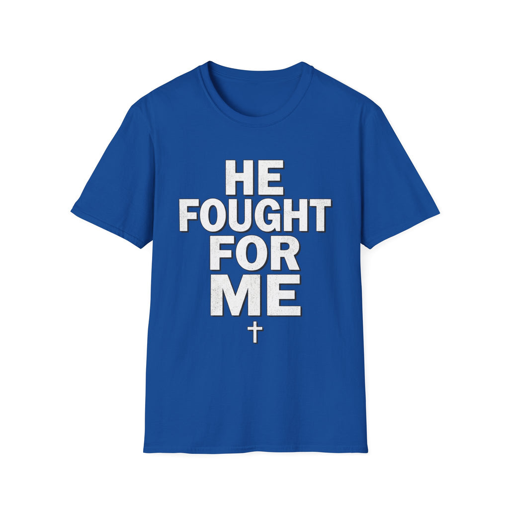 HE FOUGHT FOR ME T-shirt