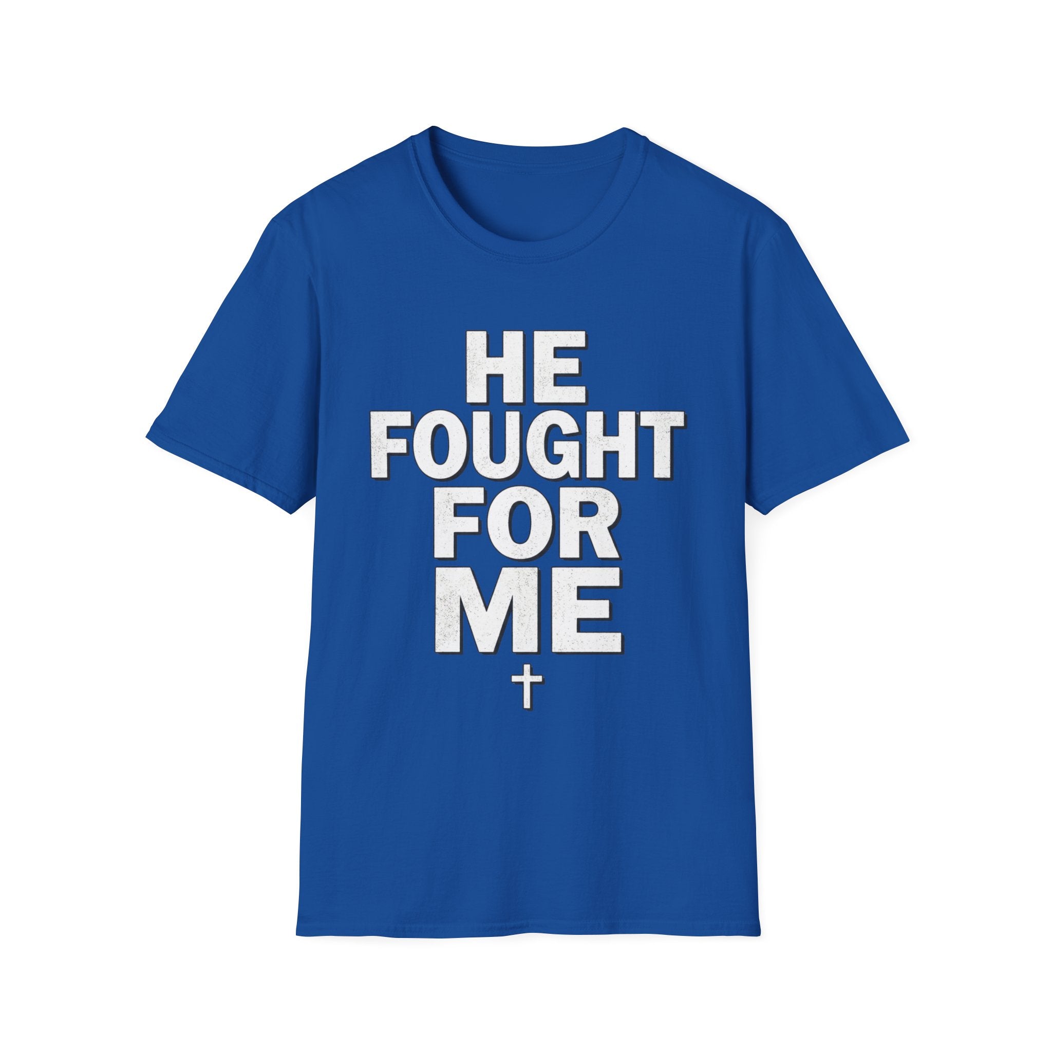 HE FOUGHT FOR ME T-shirt