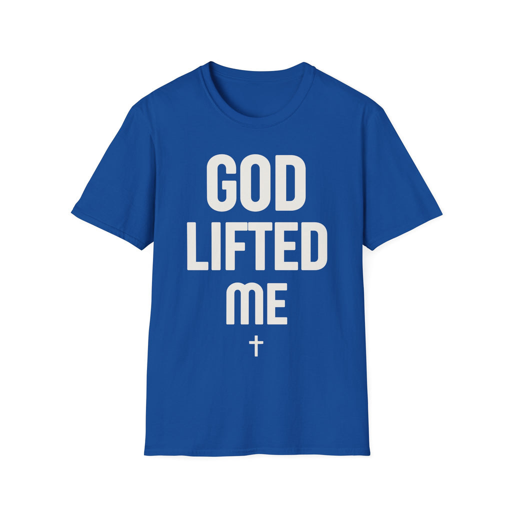 GOD LIFTED ME T-shirt