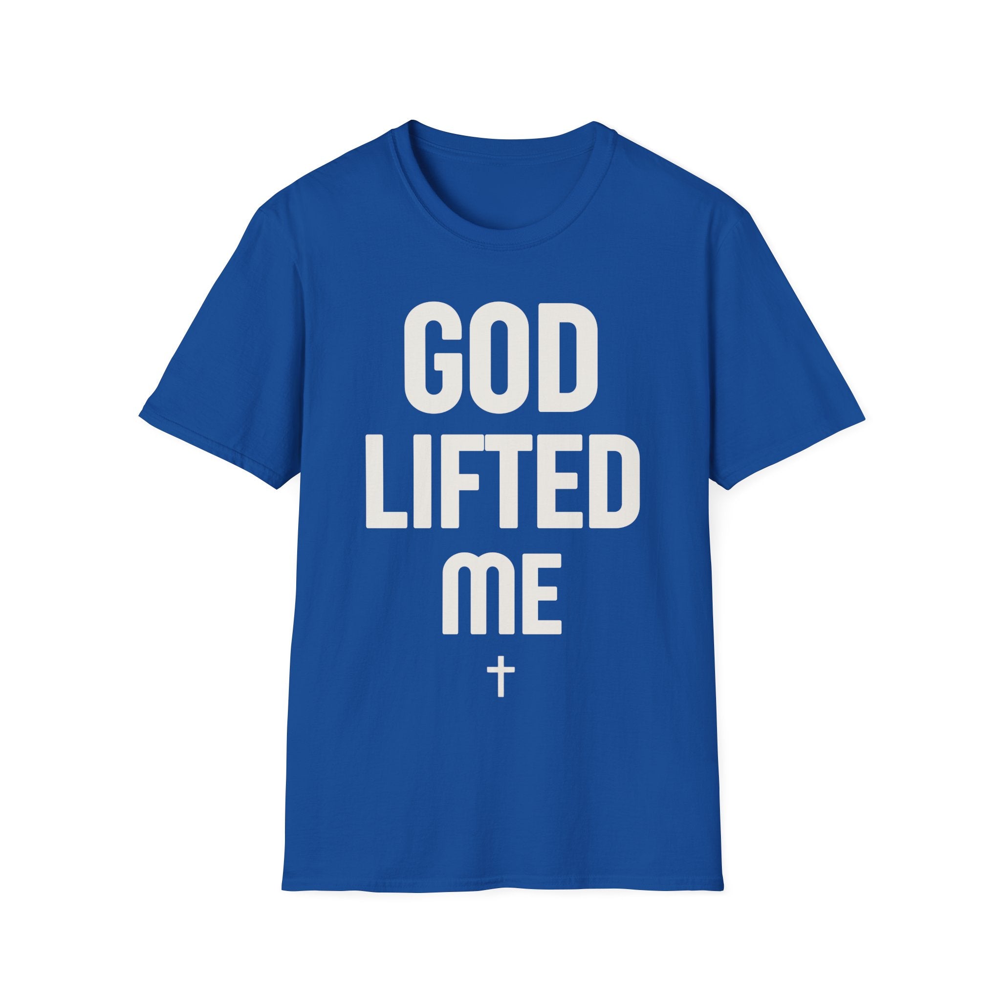 GOD LIFTED ME T-shirt