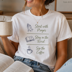 Start with prayer, stay in the word, sip the coffee T-shirt