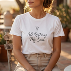 He restores my soul T-shirt