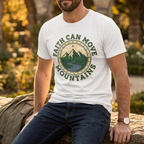 Faith can move mountains T-shirt