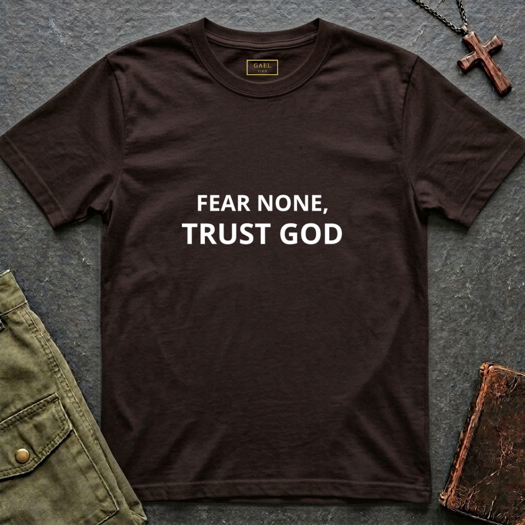 Fear none, trust God T-shirt