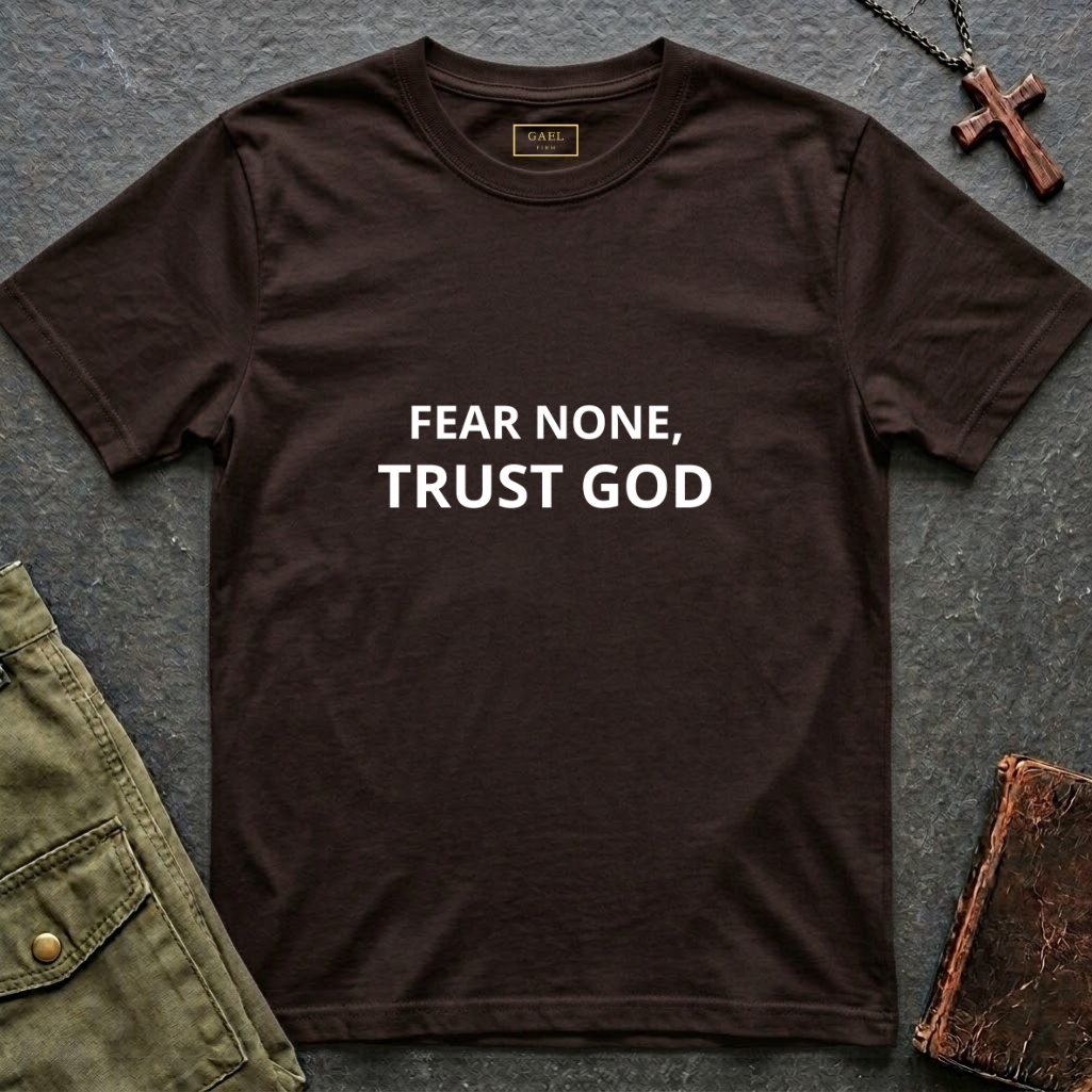 Fear none, trust God T-shirt