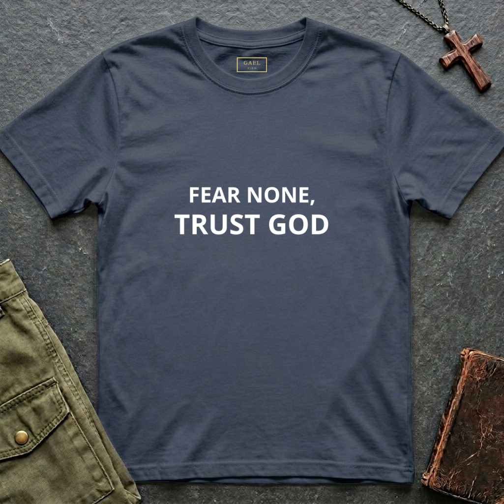 Fear none, trust God T-shirt