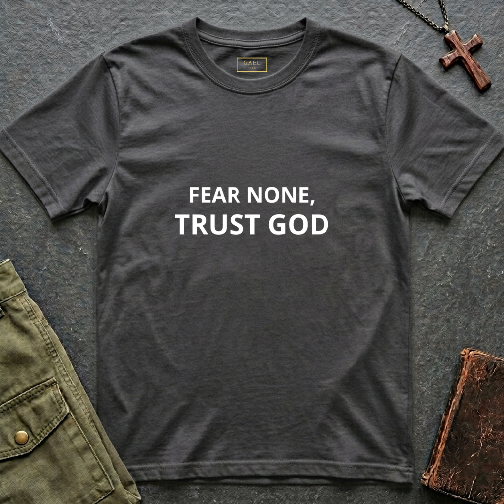 Fear none, trust God T-shirt