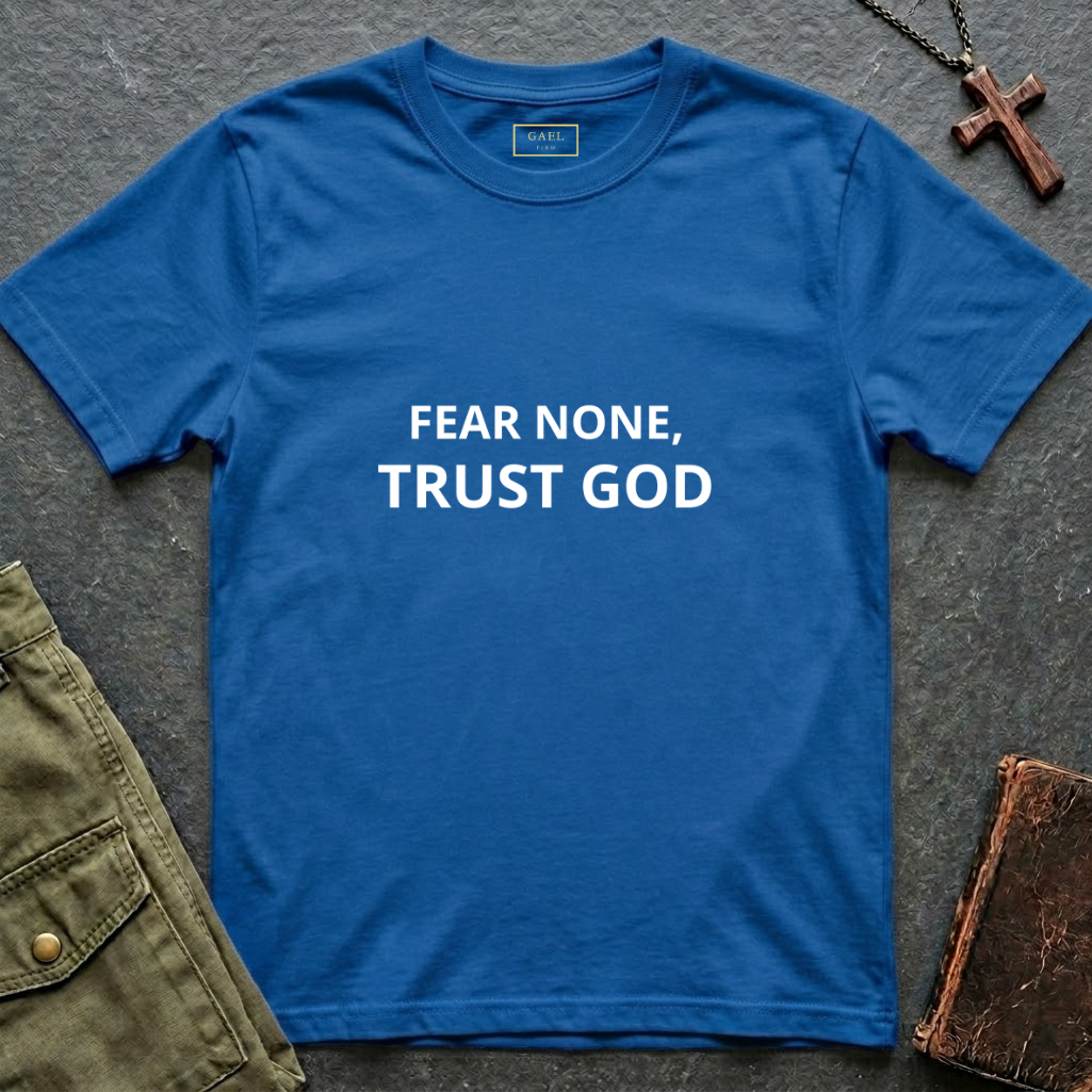Fear none, trust God T-shirt