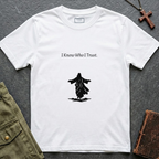 I know who I trust T-shirt