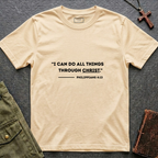 I can do all things through christ - Philippians 4:13 T-shirt