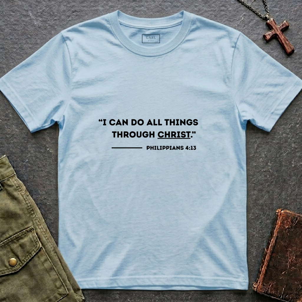 I can do all things through christ - Philippians 4:13 T-shirt