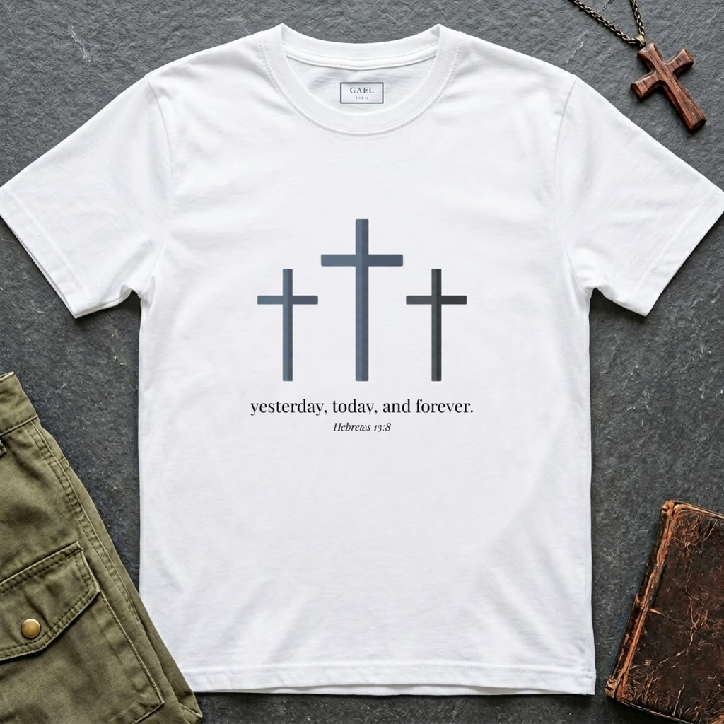 Yesterday, today and forever - Hebrews 13:8 T-shirt