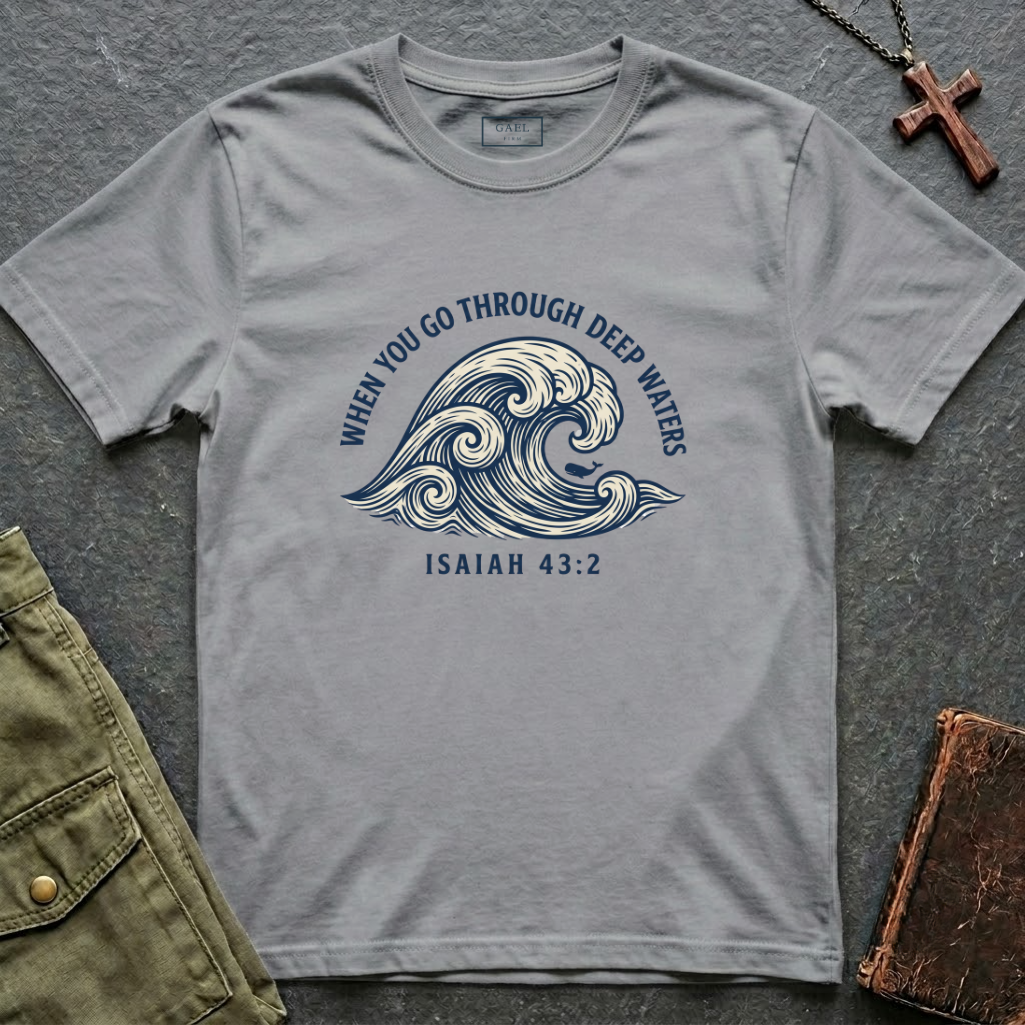 When you go through deep waters - Isaiah 43:2 T-shirt