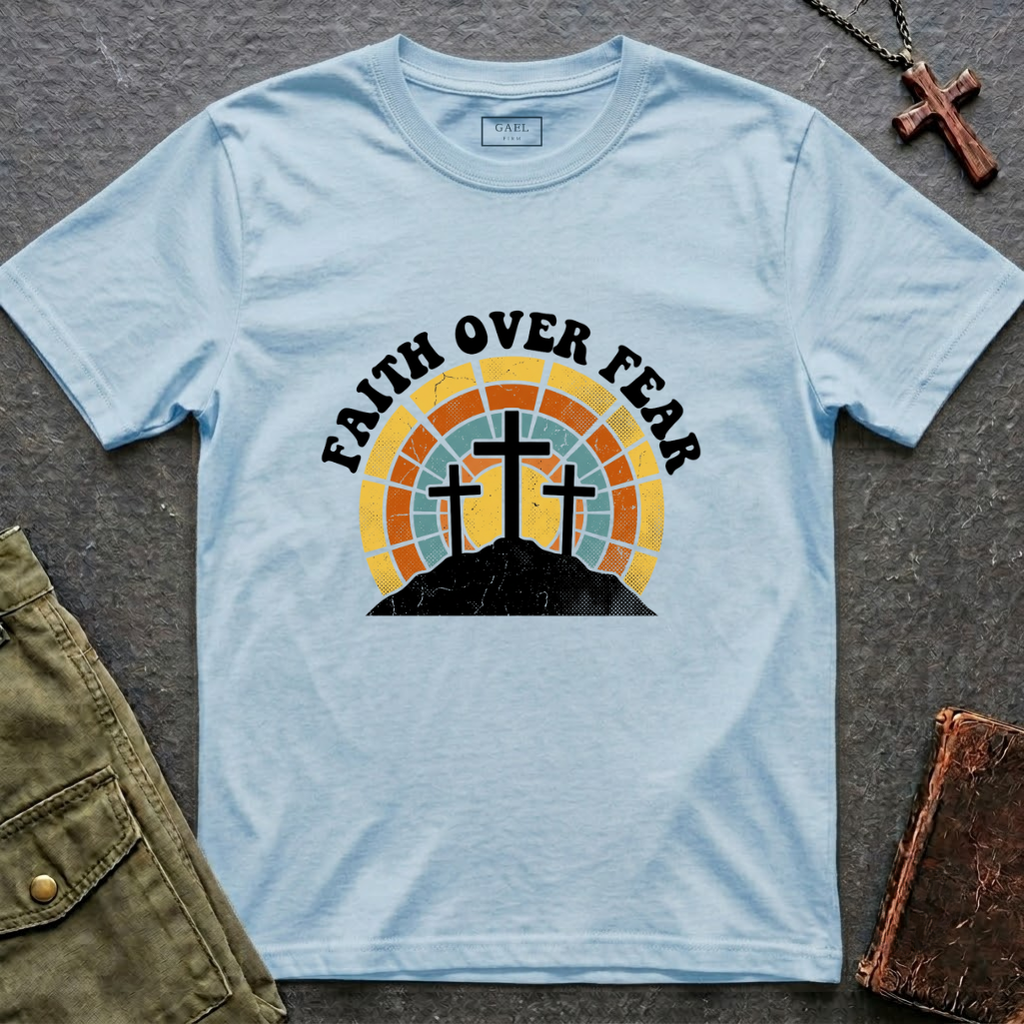 Faith over fear - 3 crosses T-shirt