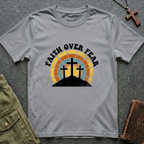 Faith over fear - 3 crosses T-shirt