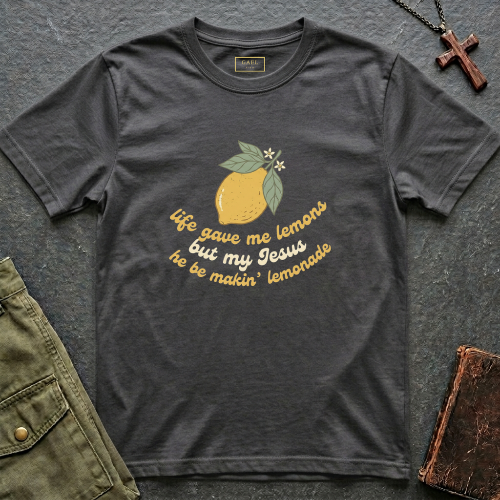 life gave me lemons, but my Jesus he be makin' lemonade T-shirt