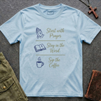 Start with prayer, stay in the word, sip the coffee T-shirt