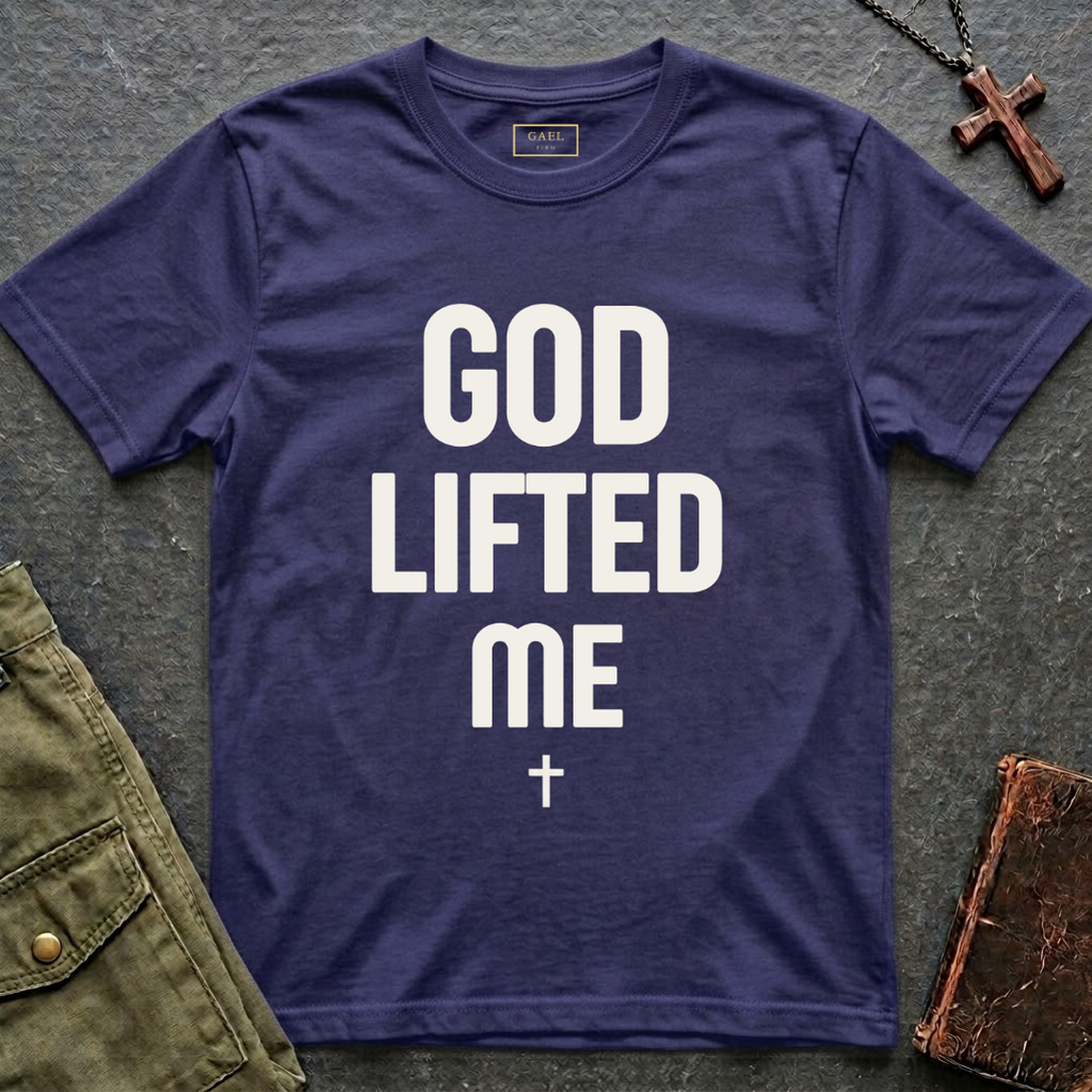 GOD LIFTED ME T-shirt