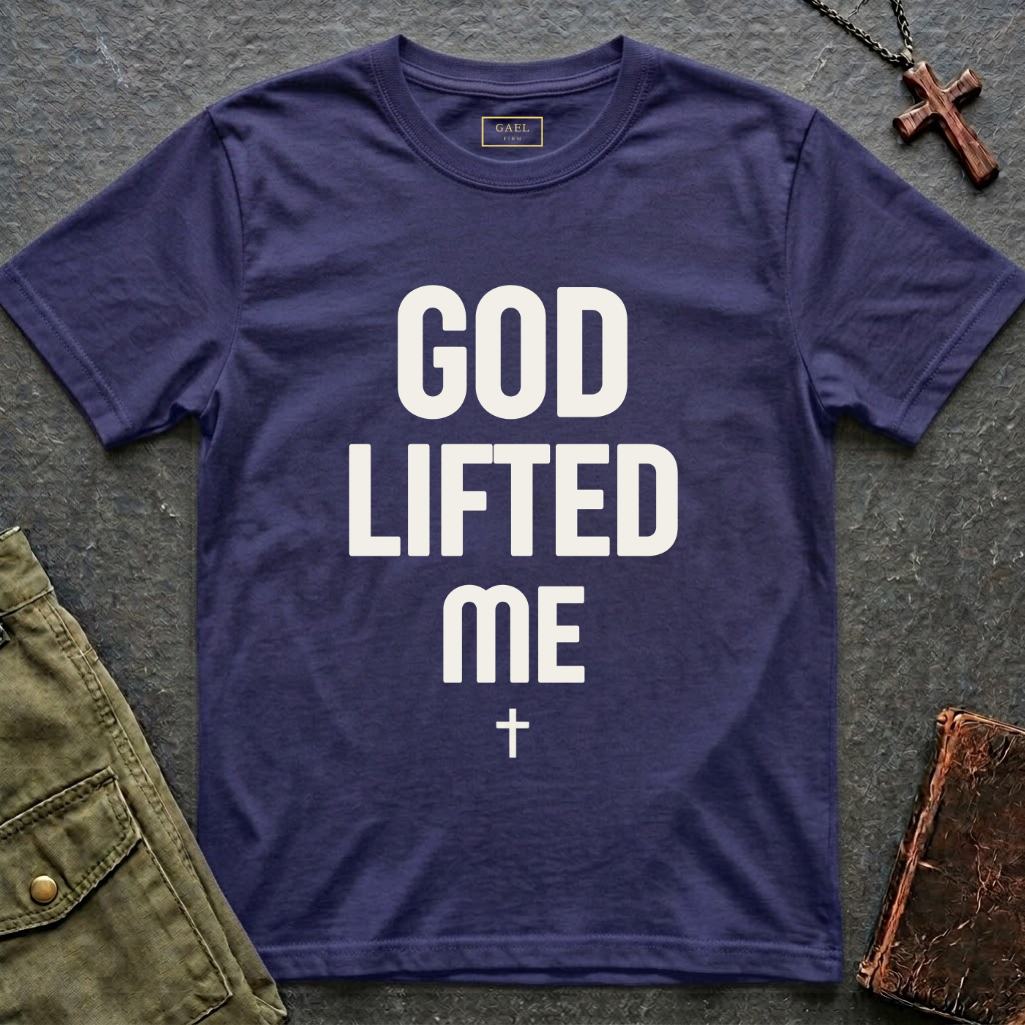 GOD LIFTED ME T-shirt