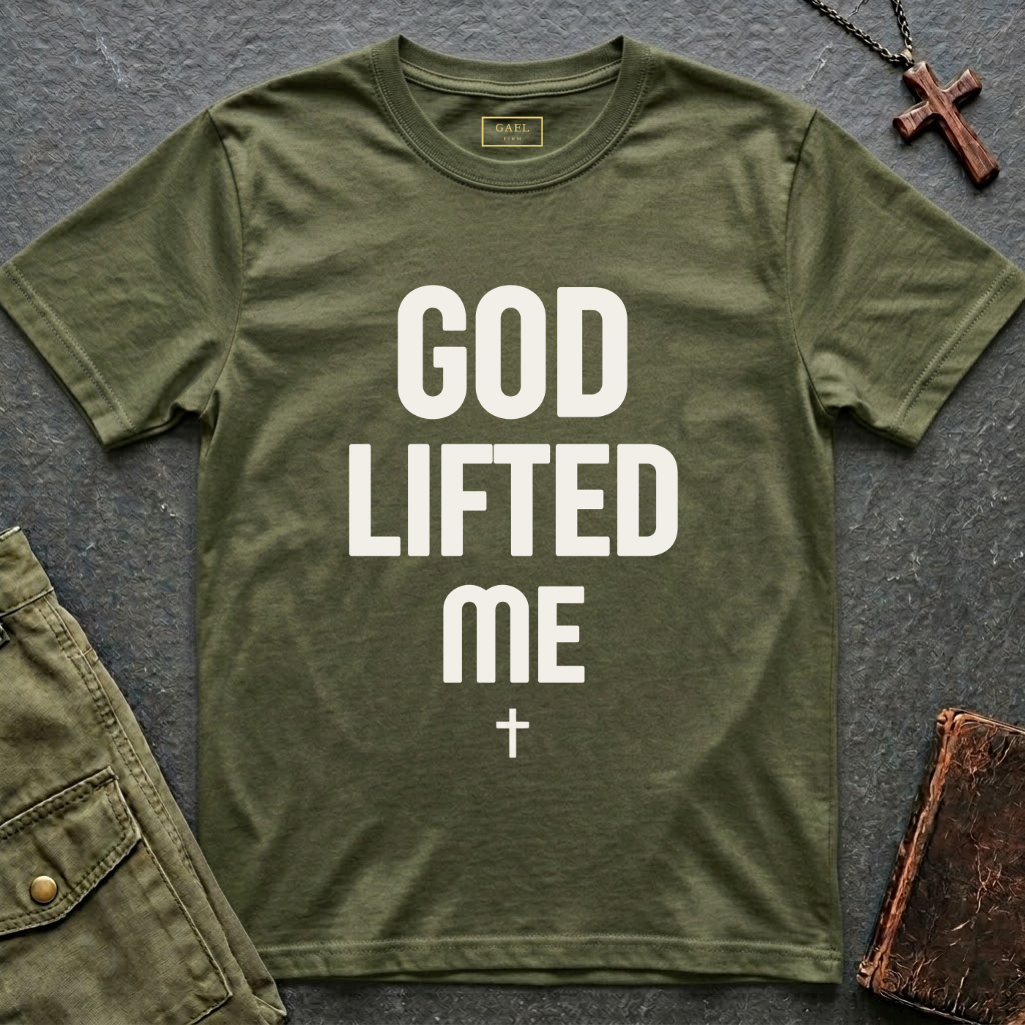 GOD LIFTED ME T-shirt