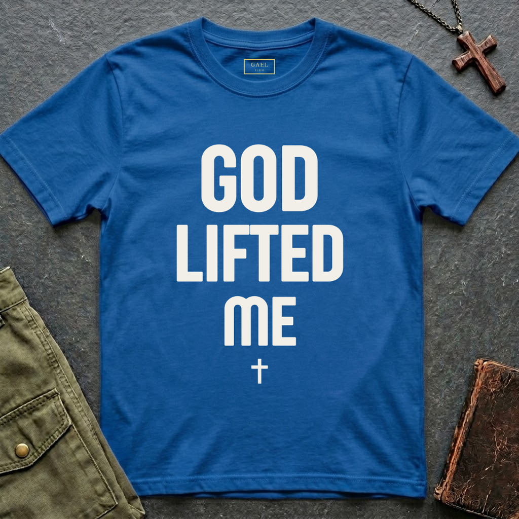 GOD LIFTED ME T-shirt