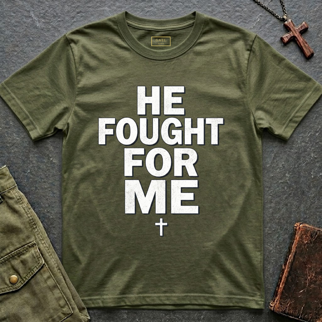 HE FOUGHT FOR ME T-shirt