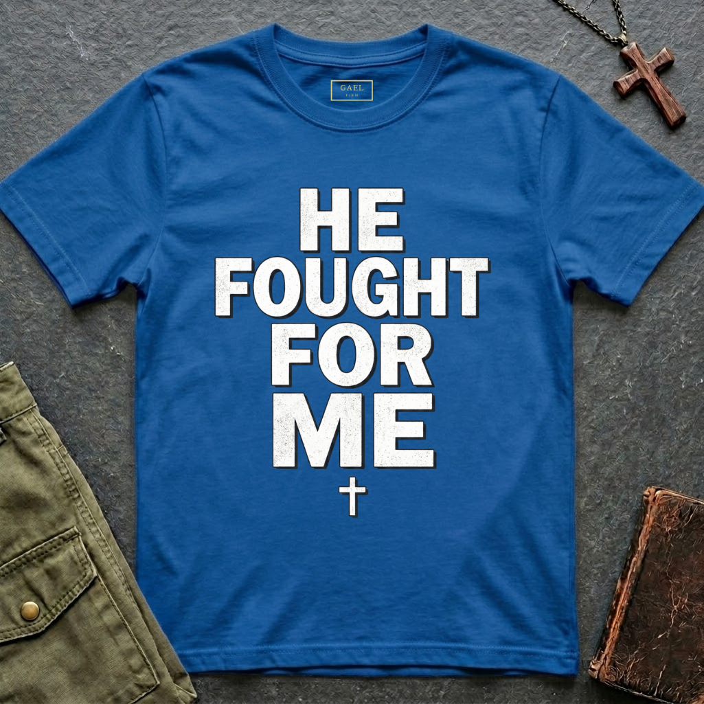 HE FOUGHT FOR ME T-shirt