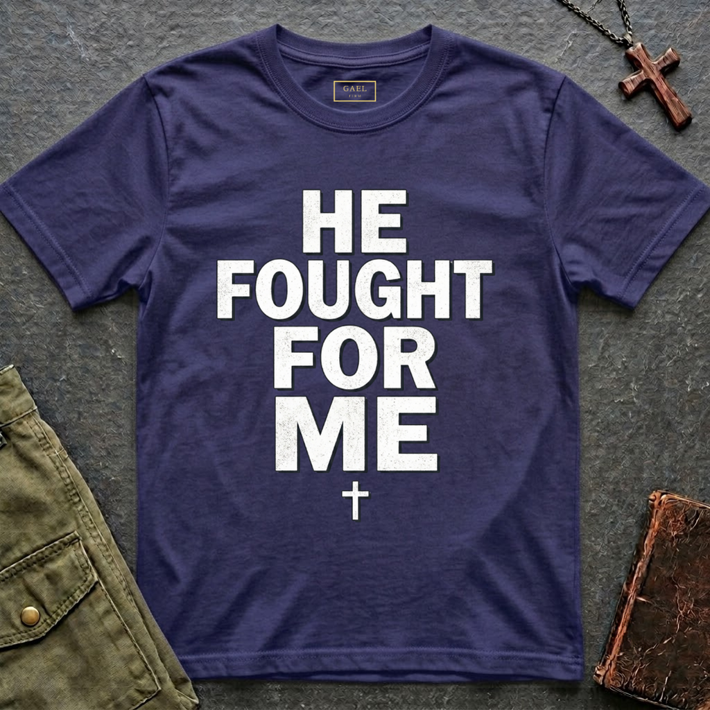 HE FOUGHT FOR ME T-shirt