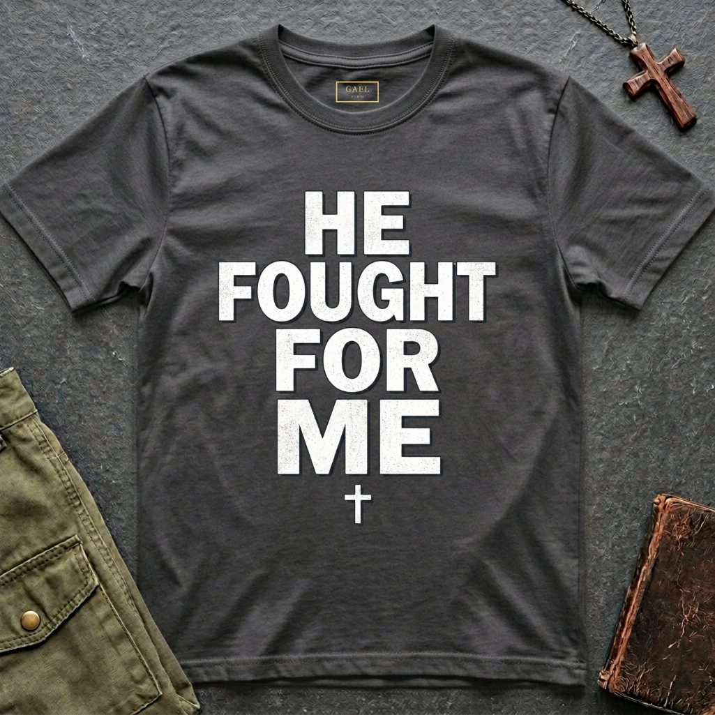 HE FOUGHT FOR ME T-shirt