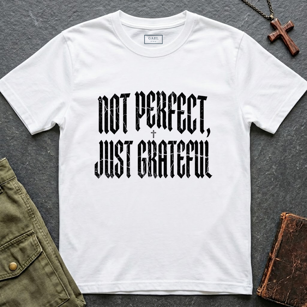 NOT PERFECT, JUST GRATEFUL T-shirt