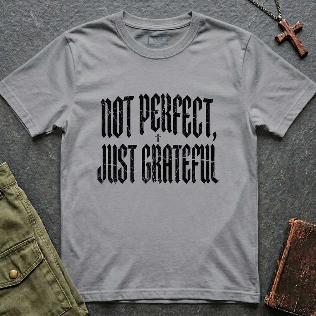NOT PERFECT, JUST GRATEFUL T-shirt