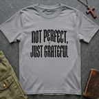 NOT PERFECT, JUST GRATEFUL T-shirt