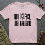 NOT PERFECT, JUST GRATEFUL T-shirt