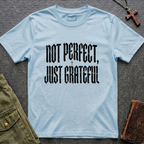 NOT PERFECT, JUST GRATEFUL T-shirt