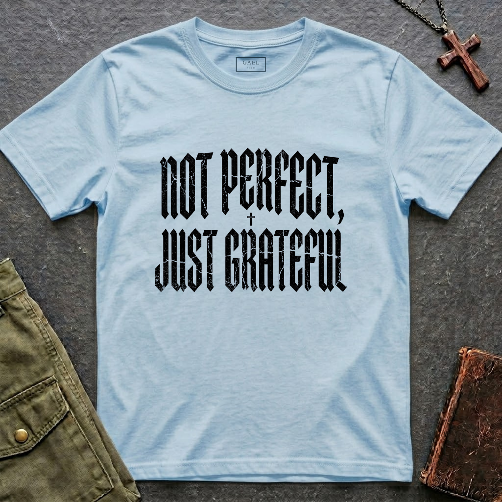 NOT PERFECT, JUST GRATEFUL T-shirt