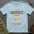 Psalm 118:24 - Grateful even here T-shirt